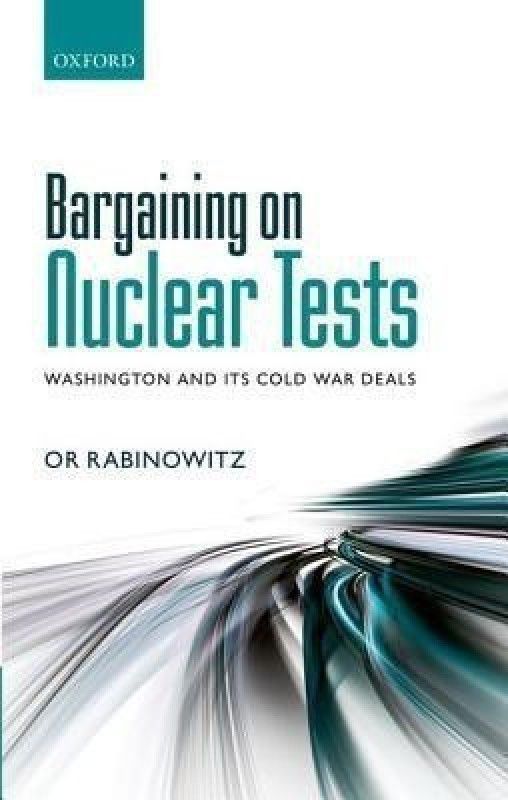 Bargaining on Nuclear Tests  (English, Hardcover, Rabinowitz Or)