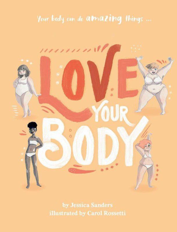 LOVE YOUR BODY  (English, Paperback, Jessica Sanders)