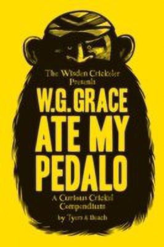 W.G. Grace Ate My Pedalo  (English, Hardcover, Tyers Alan)
