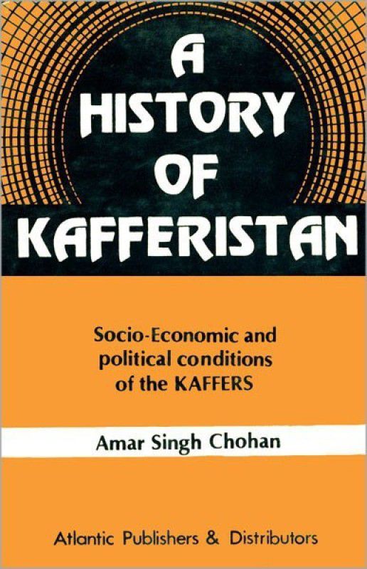 A History of Kafferistan  (English, Hardcover, Chohan Amar Singh)