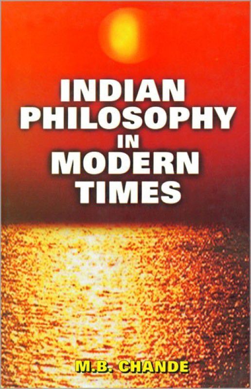 Indian Philosophy in Modern Times  (English, Hardcover, Chande M. B.)