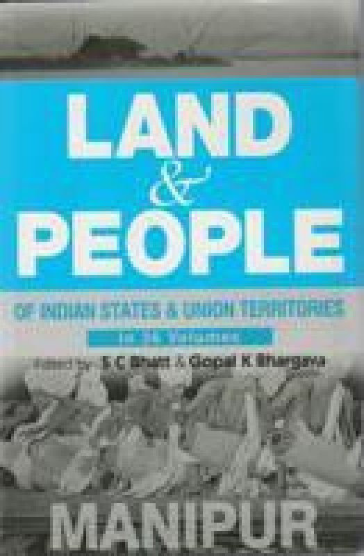 Land And People of Indian States & Union Territories (Manipur), Vol-17  (English, Hardcover, Ed. S. C. Bhatt, Gopal K Bhargava)