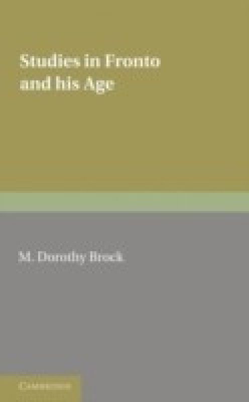 Studies in Fronto and his Age  (English, Paperback, Brock M. Dorothy)