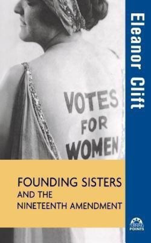 The Founding Sisters and the Nineteenth Amendment  (English, Hardcover, Clift Eleanor)