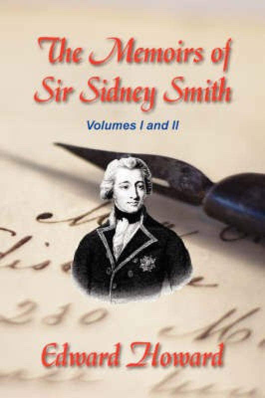 The Memoirs of Sir Sidney Smith  (English, Paperback, Howard Edward)