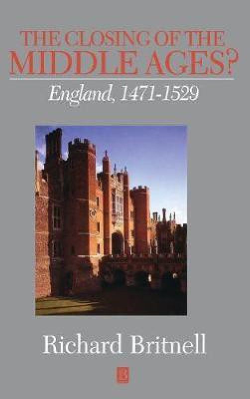 The Closing of the Middle Ages?  (English, Hardcover, Britnell Richard)
