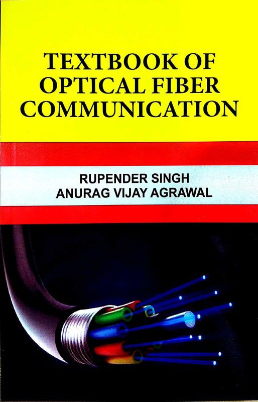 Textbook of Optical Fiber Communication  (English, Paperback, Anurag Vijay Agrawal, Rupender Singh)