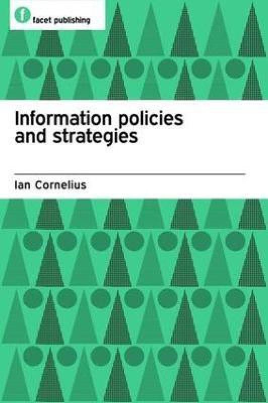 Information Policies and Strategies  (English, Paperback, Cornelius Ian)