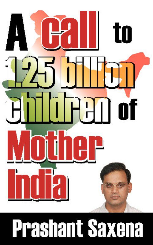 A call to 1.25 billion children of Mother India  (English, Paperback, Prashant Saxena)