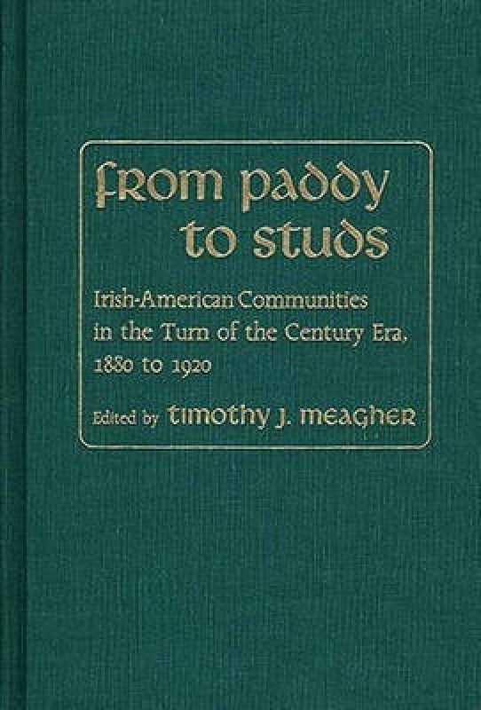 From Paddy to Studs  (English, Hardcover, Meagher Timothy)