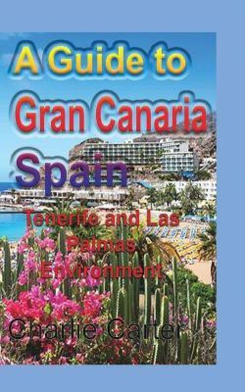 A Guide to Gran Canaria Spain  (English, Paperback, Carter Charlie)