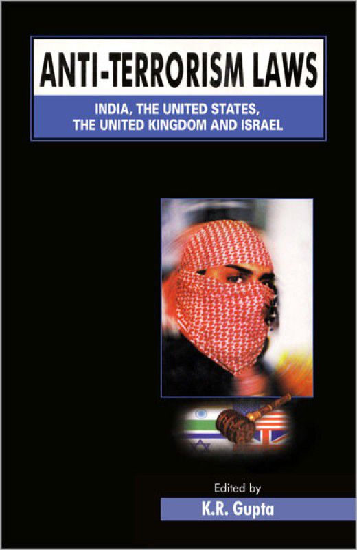 Anti-terrorism Laws: India, the United States, the United Kingdom and Israel (Volume - 2)  (English, Hardcover, K. R. Gupta)