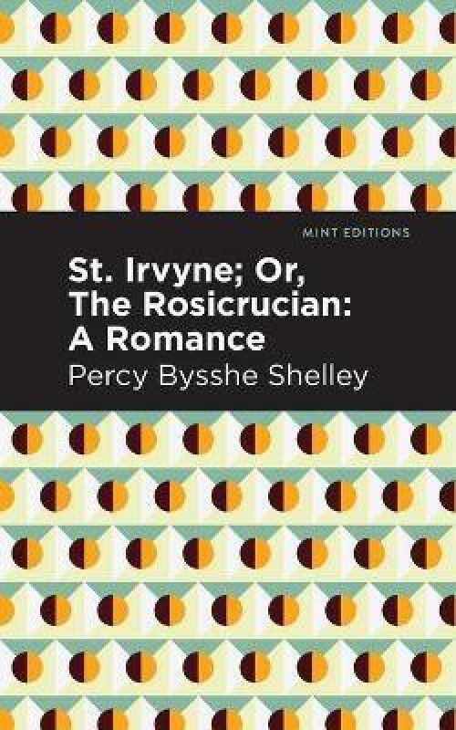 St. Irvyne; or The Rosicrucian  (English, Paperback, Shelley Percy Bysshe)
