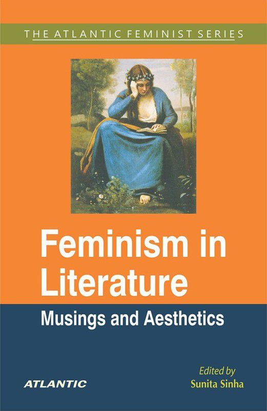 Feminism in Literature - Musings and Aesthetics  (English, Hardcover, Ed. Sunita Sinha)