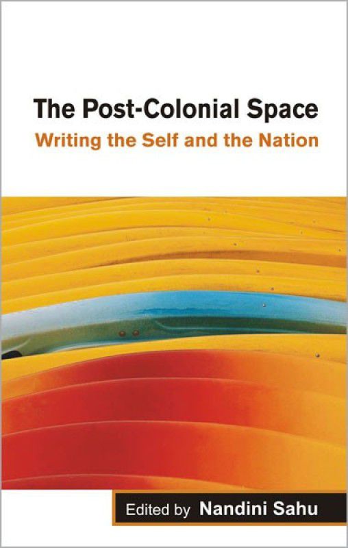 The Post-Colonial Space Writing the Self and the Nation  (English, Hardcover, unknown)