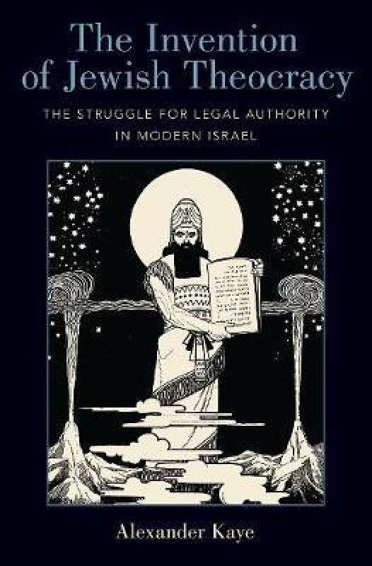 The Invention of Jewish Theocracy  (English, Hardcover, Kaye Alexander)