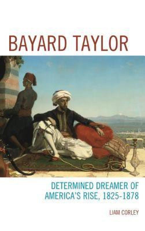 Bayard Taylor  (English, Hardcover, Corley Liam)