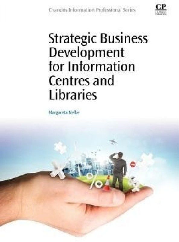 Strategic Business Development for Information Centres and Libraries  (English, Paperback, Nelke Margareta)