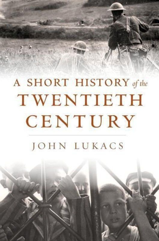 A Short History of the Twentieth Century  (English, Hardcover, Lukacs John)