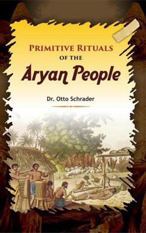 Primitive Rituals of the Aryan People  (English, Hardcover, O. Schrader)