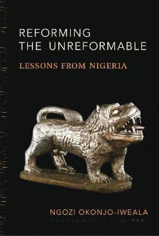 Reforming the Unreformable  (English, Paperback, Okonjo-Iweala Ngozi)