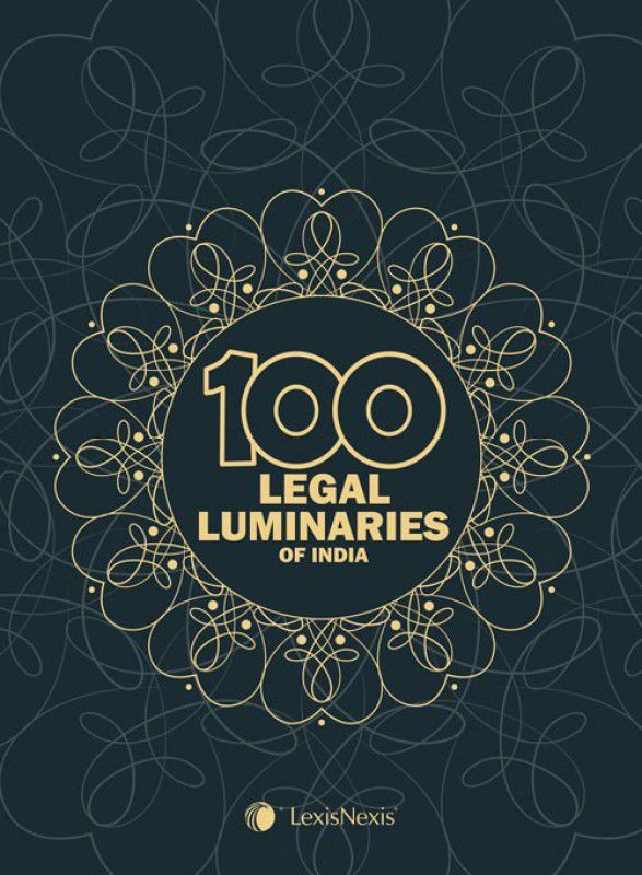 100 Legal Luminaries of India  (English, Hardcover, LexisNexis)
