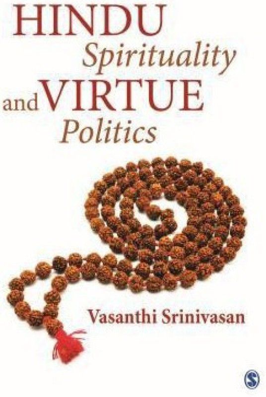 Hindu Spirituality and Virtue Politics  (English, Hardcover, Srinivasan Vasanthi)