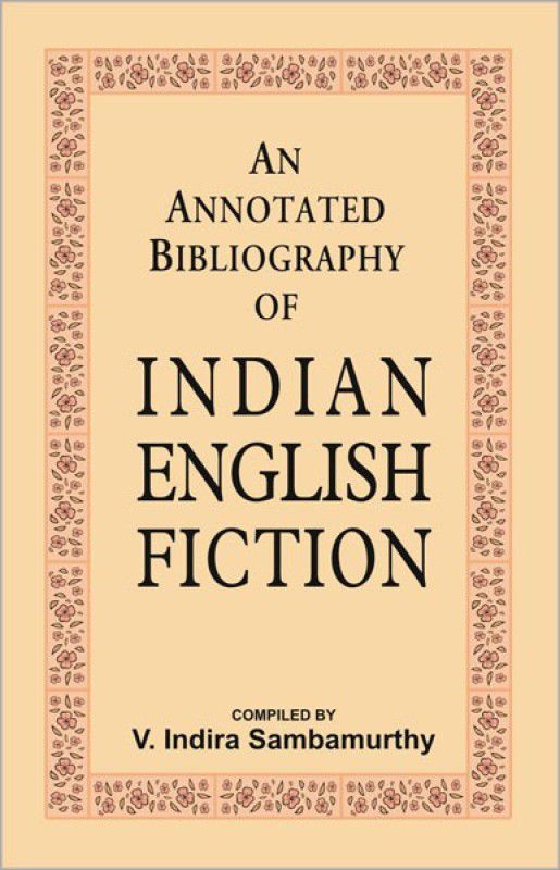 An Annotated Bibliography of Indian English Fiction  (English, Hardcover, Sambamurthy V. Indira)