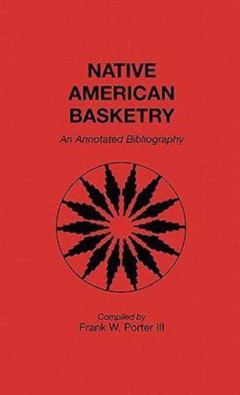 Native American Basketry  (English, Hardcover, Porter Frank)