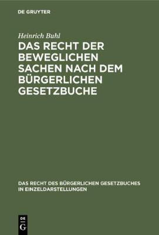 Das Recht Der Beweglichen Sachen Nach Dem Burgerlichen Gesetzbuche  (German, Hardcover, Buhl Heinrich)
