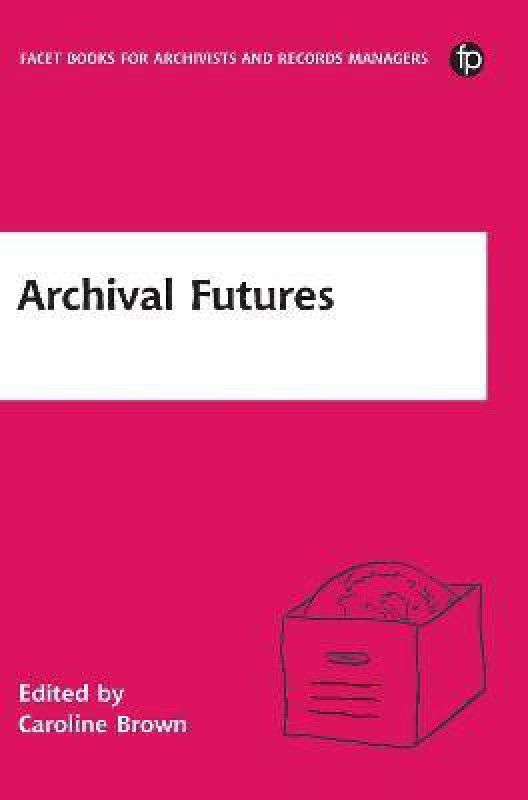 Archival Futures  (English, Paperback, unknown)