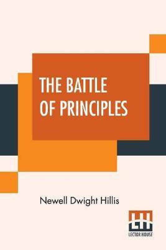 The Battle Of Principles  (English, Paperback, Hillis Newell Dwight)