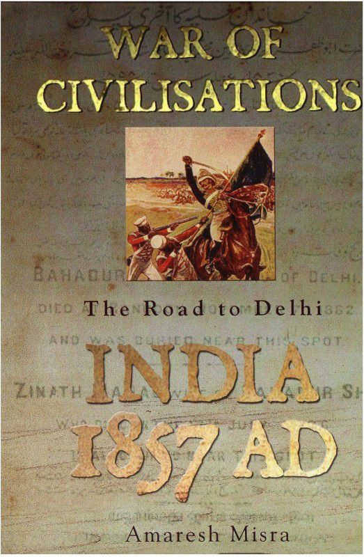 War of Civilisations: India AD 1857 Vol. 1 - India 1857 AD (Set of 2 Books)  (English, Hardcover, Misra Amaresh)