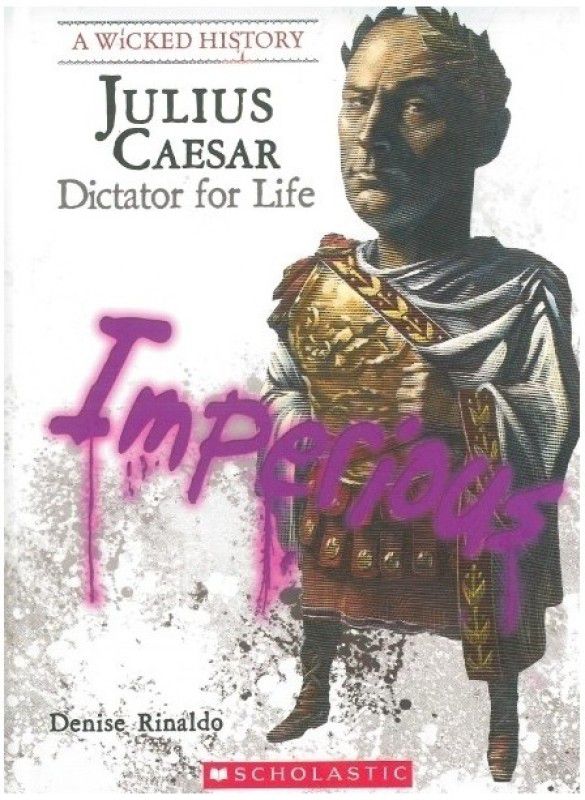 A Wicked History: Julius Caesar - Dictator for Life  (English, Hardcover, Rinaldo Denise)