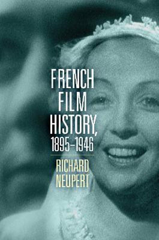 French Film History, 1895-1946 Volume 1  (English, Paperback, Neupert Richard)