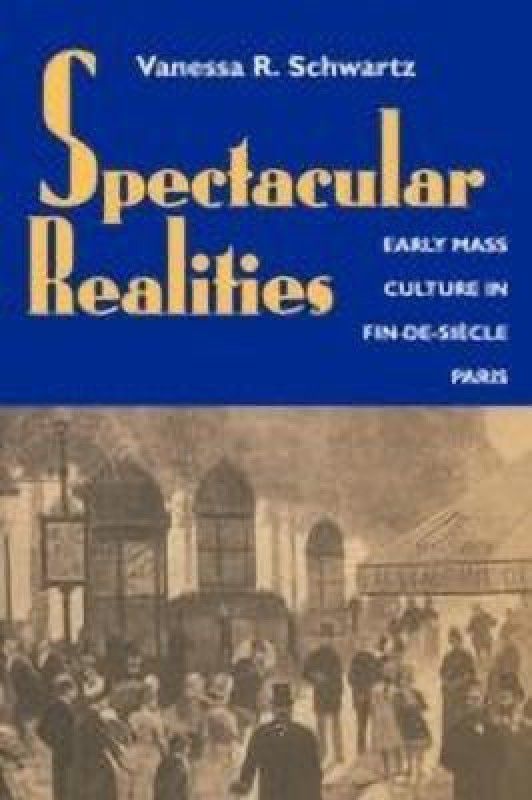Spectacular Realities  (English, Paperback, Schwartz Vanessa R.)