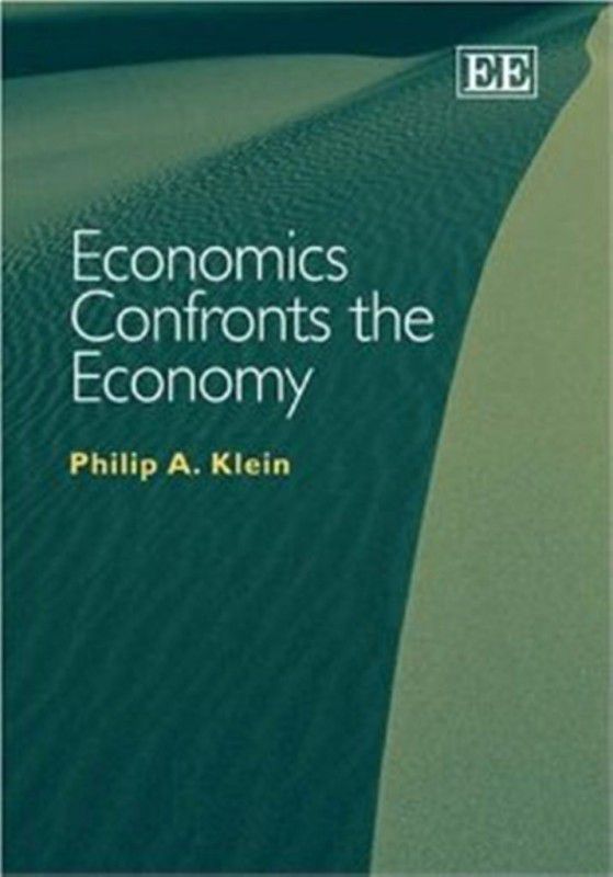 Economics Confronts the Economy  (English, Hardcover, Klein Philip A.)