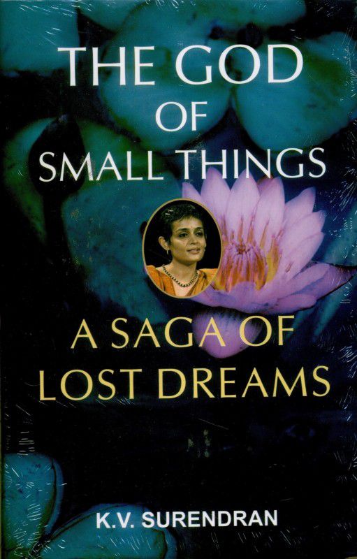 The God of Small Things a Saga of Lost Dreams  (English, Hardcover, Surendran K.V.)