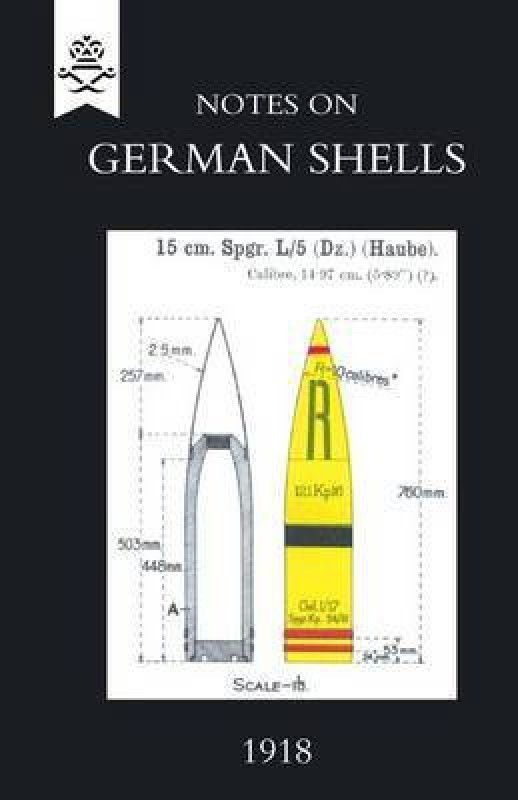 Notes on German Shells, 1918  (English, Paperback, Staff (Intelligence) Gen Hq 1st May 19)