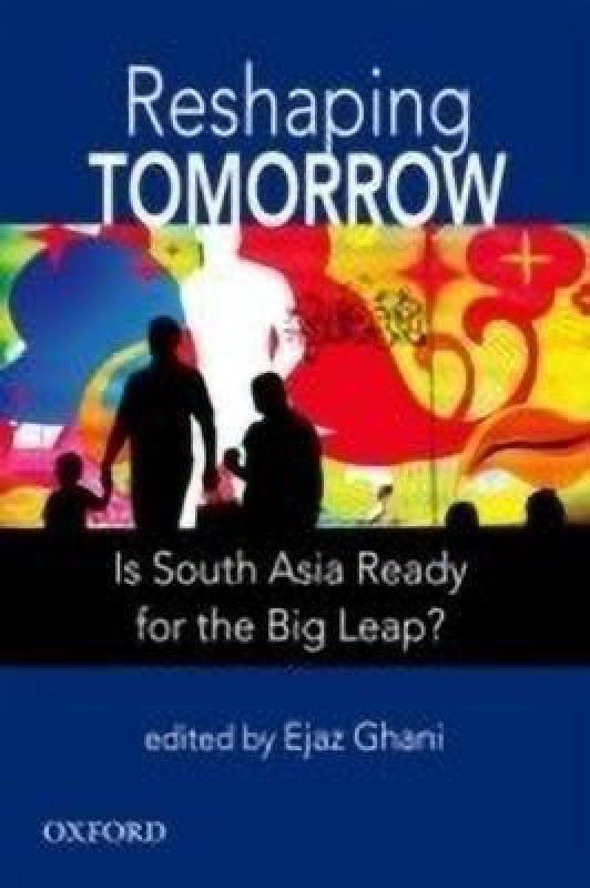 Reshaping Tomorrow - Is South Asia Ready for the Big Leap?  (English, Hardcover, unknown)