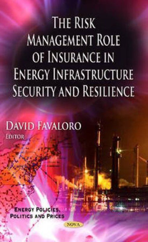 Risk Management Role of Insurance in Energy Infrastructure Security & Resilience  (English, Hardcover, unknown)