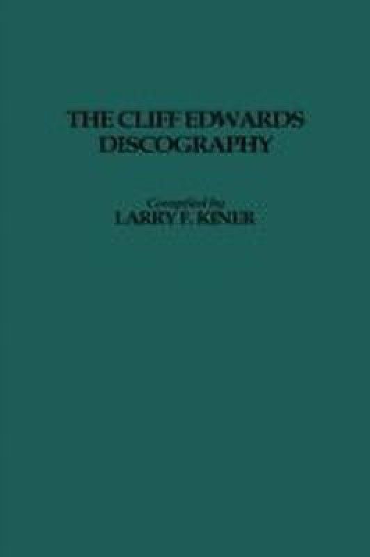 The Cliff Edwards Discography.  (English, Hardcover, Kiner Larry)