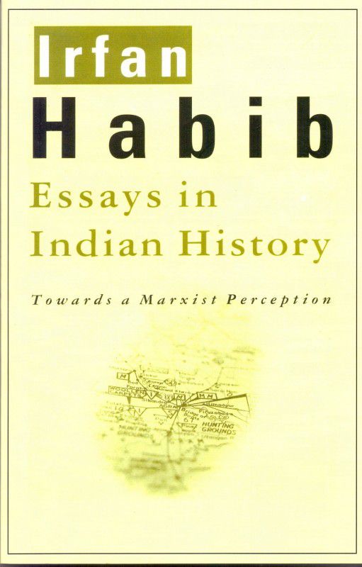 Essays in Indian History - Towards a Marxist Perception  (English, Paperback, Habib Irfan)