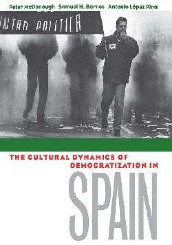 The Cultural Dynamics of Democratization in Spain  (English, Hardcover, McDonough Peter)