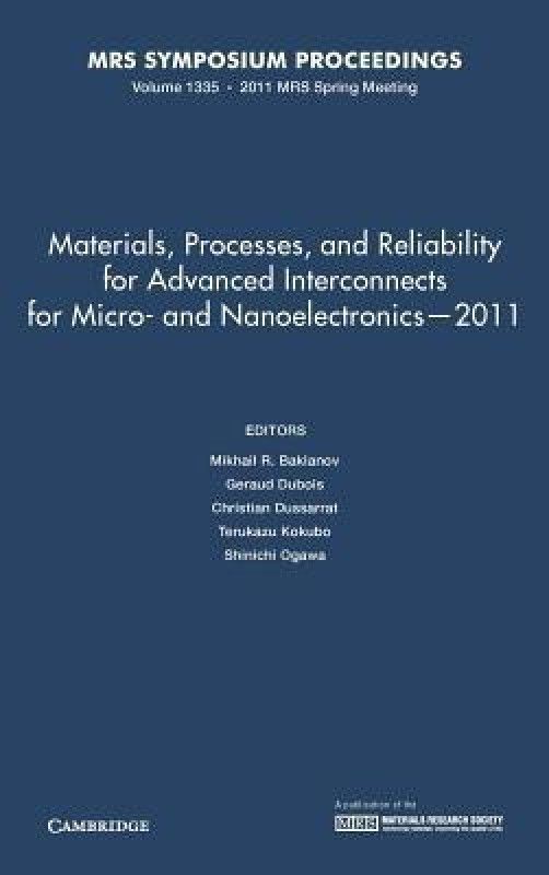 Materials, Processes, and Reliability for Advanced Interconnects for Micro- and Nanoelectronics - 2011: Volume 1335  (English, Hardcover, unknown)