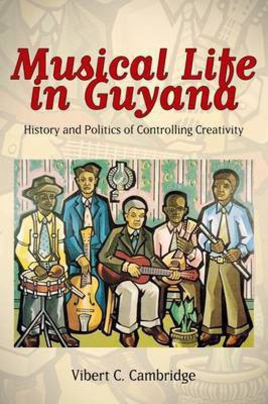 Musical Life in Guyana  (English, Paperback, Cambridge Vibert C.)