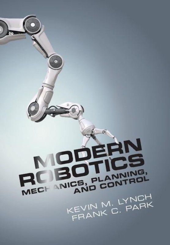 Modern Robotics  (English, Hardcover, Lynch Kevin M.)