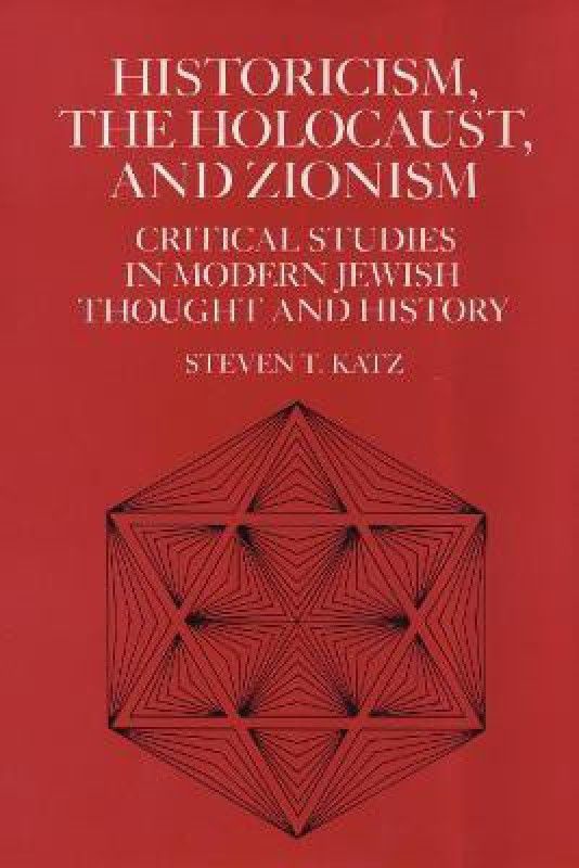 Historicism, the Holocaust, and Zionism  (English, Paperback, Katz Steven T.)