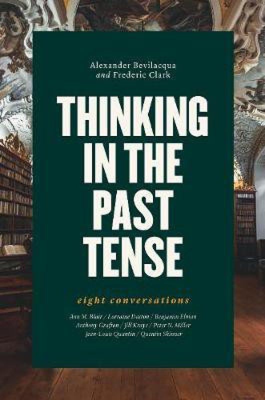 Thinking in the Past Tense  (English, Hardcover, Bevilacqua Alexander)