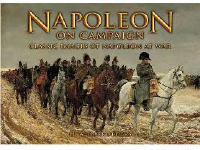 Napoleon on Campaign  (English, Hardcover, Carruthers H A)